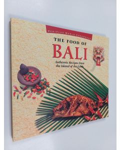 Kirjailijan Heinz von Holzen käytetty kirja The food of Bali : authentic recipes from the islands of the gods