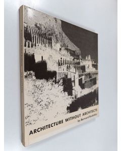 Kirjailijan Bernard Rudofsky käytetty kirja Architecture without architects : a short introduction to non-pedigreed architecture