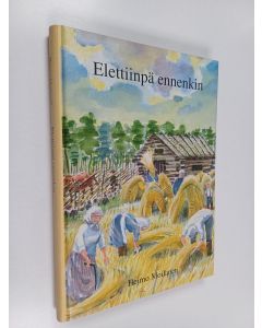 Kirjailijan Heimo Moilanen käytetty kirja Elettiinpä ennenkin