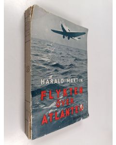 Kirjailijan Harald Martin käytetty kirja Flykten över Atlanten : atlantflygningarnas historik intill 1936