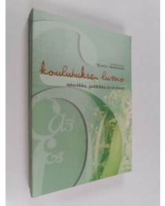 käytetty kirja Koulutuksen lumo : retoriikka, politiikka ja arviointi