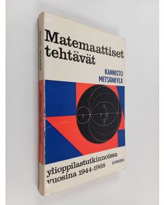 Kirjailijan Yrjö Metsänkylä & Rafael Lauren ym. käytetty kirja Matemaattiset tehtävät ylioppilastutkinnoissa vuosina 1944-1968
