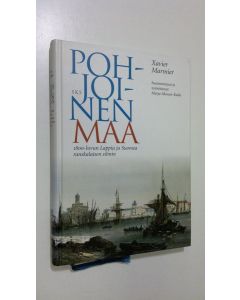 Kirjailijan Xavier Marmier käytetty kirja Pohjoinen maa : 1800-luvun Lappia ja Suomea ranskalaisen silmin (ERINOMAINEN)