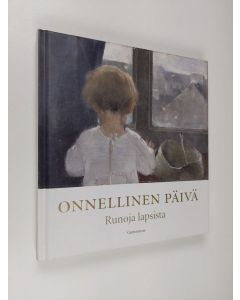 Kirjailijan Kasimir Kramsu käytetty kirja Onnellinen päivä : Runoja lapsista