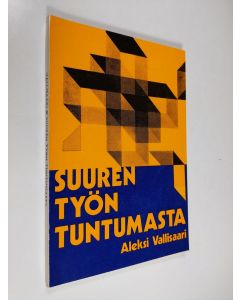 Kirjailijan Aleksi Vallisaari käytetty kirja Suuren työn tuntumasta : lähetystyön ajankohtaisia kysymyksiä