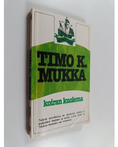 Kirjailijan Timo K. Mukka käytetty kirja Koiran kuolema