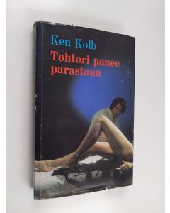 Kirjailijan Ken Kolb käytetty kirja Tohtori panee parastaan