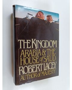 Kirjailijan Robert Lacey käytetty kirja The Kingdom : Arabia & The house of Sa'ud