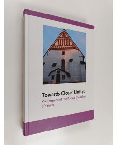 käytetty kirja Towards closer unity : communion of the Porvoo churches 20 years
