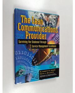 Kirjailijan Elizabeth K. Adams käytetty kirja The lean communications provider : surviving the shakeout through service management excellence