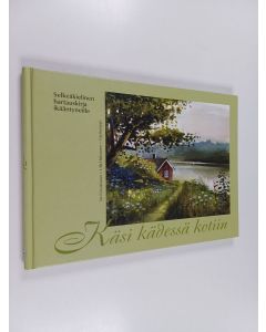 Kirjailijan Tuomas Gustafsson & Ulla Halttunen ym. käytetty kirja Käsi kädessä kotiin - selkeäkielinen hartauskirja ikääntyneille