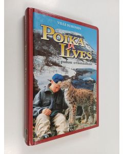 Kirjailijan Ville Suhonen käytetty kirja Poika ja ilves : paluu erämaahan