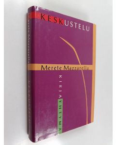 Kirjailijan Merete Mazzarella käytetty kirja Keskustelu