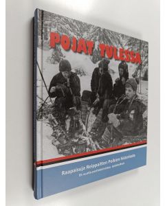 Tekijän Risto Raittila  käytetty kirja Pojat tulessa : Raapaisuja Reippaitten Poikien historiasta (ERINOMAINEN)