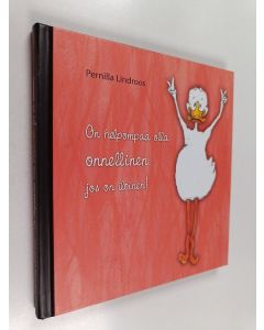 Kirjailijan Pernilla Lindroos käytetty kirja On helpompaa olla onnellinen, jos on iloinen!
