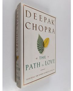 Kirjailijan Deepak Chopra käytetty kirja The path to love : renewing the power of spirit in your life