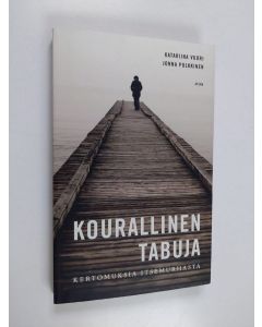 Kirjailijan Katariina Vuori käytetty kirja Kourallinen tabuja : kertomuksia itsemurhasta