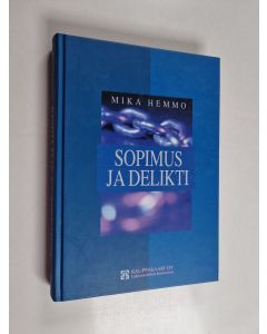 Kirjailijan Mika Hemmo käytetty kirja Sopimus ja delikti : tutkimus vahingonkorvausoikeuden vastuumuodoista