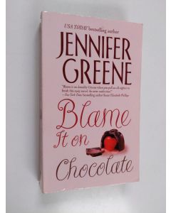 Kirjailijan Jennifer Greene käytetty kirja Blame it on Chocolate