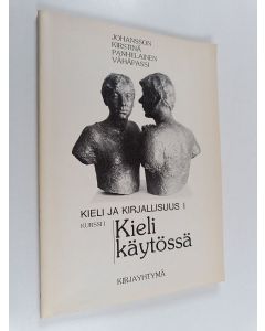 käytetty kirja Kieli käytössä : kurssimuotoisen lukion äidinkielen ensimmäisen kurssin oppimateriaali, Kieli ja kirjallisuus 1