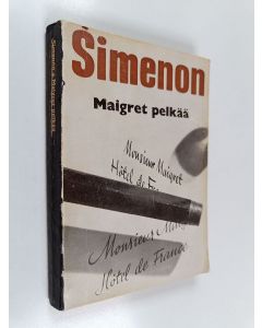 Kirjailijan Georges Simenon käytetty kirja Maigret pelkää : komissaario Maigret'n tutkimuksia