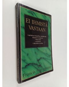 Kirjailijan Francis Frangipane käytetty kirja Ei ihmistä vastaan : hengellisen sodankäynnin kolme aluetta : ihmismieli, seurakunta ja näkymätön maailma