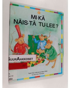 Kirjailijan Eija Lehtiniemi käytetty teos Mi-kä näis-tä tu-lee? - Mikä näistä tulee?