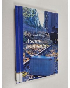 Kirjailijan Tuija Hannele Hopia käytetty kirja Asema asemalta