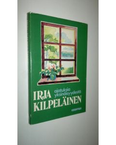 Kirjailijan Irja Kilpeläinen käytetty kirja Ajatuksia yksinäisyydestä