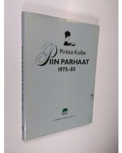 Kirjailijan Pirkko Kolbe käytetty kirja Piin parhaat 1975-1985