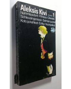 Kirjailijan Aleksis Kivi käytetty kirja Teokset 1, Nummisuutarit ; kihlaus ; olviretki Schleusingenissä; Selman juonet ; koto ja kahleet ; Eriika ; vuoripeikot