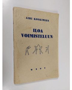 Kirjailijan Airi Koskimies käytetty kirja Iloa voimisteluun : ohjelmistoa koulu- ja seuravoimisteluun