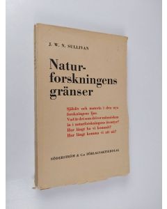 Kirjailijan J.W.N. Sullivan käytetty kirja Naturforskningens gränser : Själsliv och materia i den nya forskningens ljus