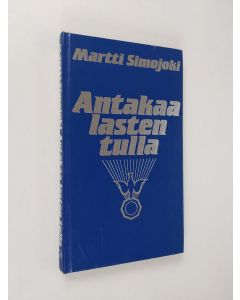 Kirjailijan Martti Simojoki käytetty kirja Antakaa lasten tulla : pyhä kaste luterilaisen uskon ja opetuksen mukaan