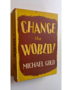 Kirjailijan Michael Gold käytetty kirja Change the World!