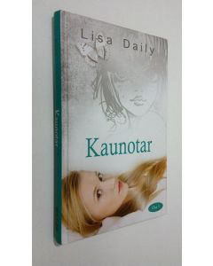 Kirjailijan Lisa Daily käytetty kirja Kaunotar Osa 1
