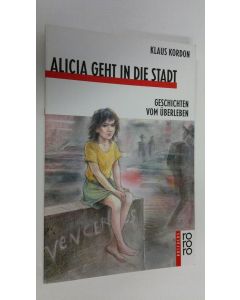 Kirjailijan Klaus Kordon käytetty kirja Alicia geht in die stadt : Geschichten vom uberleben (ERINOMAINEN)