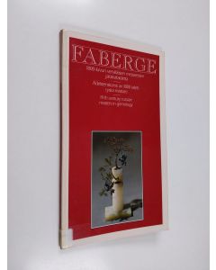 käytetty kirja Fabergé : 1800-luvun venäläisten mestareiden jalokivitaidetta = Ädelstenskonst av 1800 talets ryska mästare = 19th century russian masters in gemology