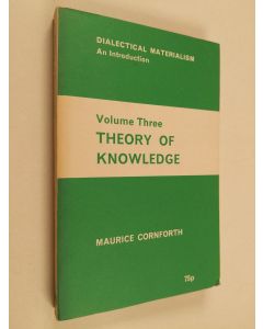 Kirjailijan Maurice Cornforth käytetty kirja Dialectical Materialism - volume 3 : the theory of knowledge