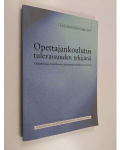 Tekijän Juhani ym. Jussila  käytetty kirja Opettajankoulutus tulevaisuuden tekijänä : yliopistossa annettavan opettajankoulutuksen arviointi