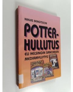 Kirjailijan Niklas Bengtsson käytetty kirja Potter-hullutus eli Helsingin sanomien mediamyllytys