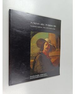 käytetty kirja Puškinin aika : venäläistä taidetta 1700-1850 = Pusjkins tid : rysk konst 1700-1850