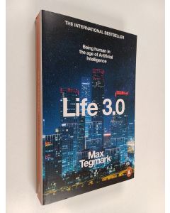 Kirjailijan Max Tegmark käytetty kirja Life 3.0 : being human in the age of artificial intelligence
