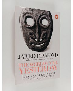 Kirjailijan Jared Diamond käytetty kirja The world until yesterday : what can we learn from traditional societies?