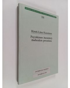 Kirjailijan Kirsti-Liisa Kuusinen käytetty kirja Psyykkinen itsesäätely itsehoidon perustana : itsehoito I-tyypin diabetesta sairastavilla aikuisilla