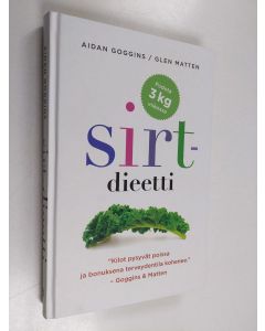 Kirjailijan Aidan Goggins uusi kirja Sirt-dieetti : parempi terveydentila ja energinen olo selkeän ohjelman avulla (UUDENVEROINEN)