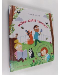 Kirjailijan Katie Daynes käytetty kirja Miten aistit toimivat?