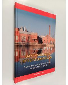 Kirjailijan Risto Kettunen käytetty kirja Isäntävallasta yhteistoimintaan : Paperiliiton osasto 57:n historiikki vuosilta 1945-2005