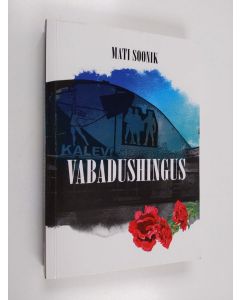 Kirjailijan Mati Soonik käytetty kirja Vabadushingus