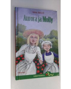 Kirjailijan Anna Amnell käytetty kirja Aurora ja Molly
